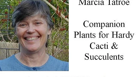 Marcia Tatroe "Companion Plants for Hardy Cacti & ...