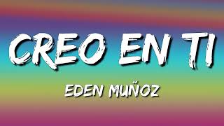 Eden Muñoz - Creo en Ti (Letra\Lyrics)