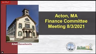 Acton, MA Finance Committee Meeting 8/3/2021