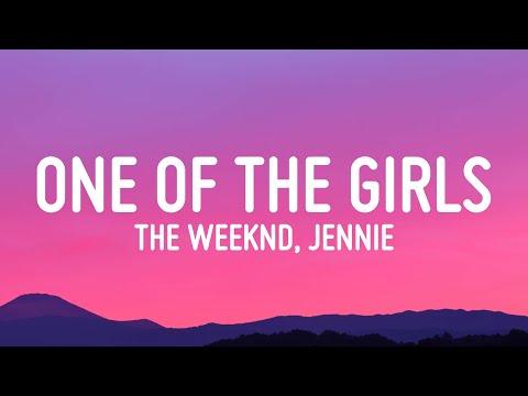 The Weeknd, JENNIE, Lily-Rose Depp - One Of The Girls (Lyrics)