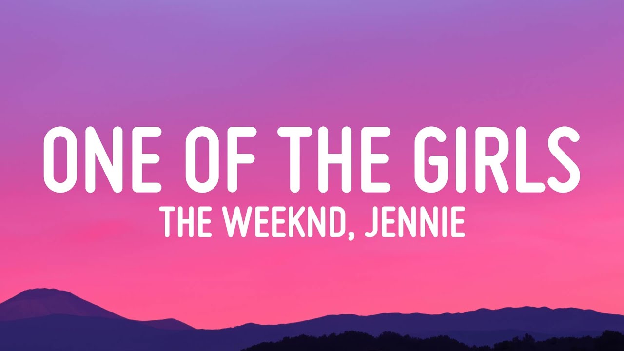 The Weeknd JENNIE Lily Rose Depp   One Of The Girls Lyrics