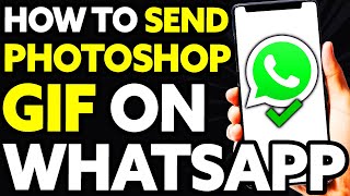How To Send Photoshop GIF on Whatsapp [EASY] screenshot 4