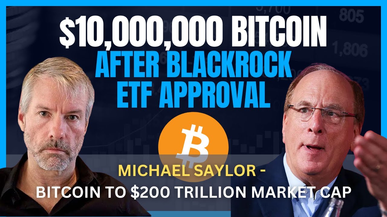MICHAEL SAYLOR - BITCOIN PRICE TO $10,000,000 after BLACKROCK BITCOIN ETF  APPROVED! Ep. 5