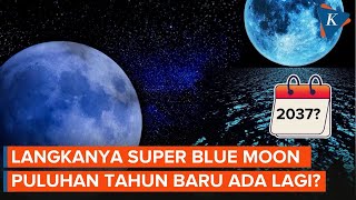 Super Blue Moon  di Indonesia Baru Bisa Disaksikan Lagi Tahun 2037?
