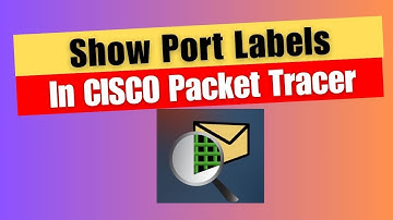 How to Show Port Labels in Cisco Packet Tracer
