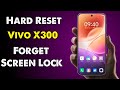 Hard Reset Vivo X300 | Vivo X300 Forget Screen Lock | Vivo X300 Remove Pattern Pin Password Unlock