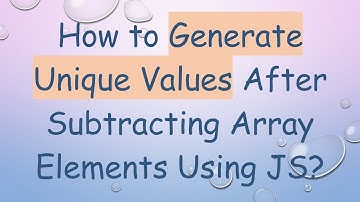 How to Generate Unique Values After Subtracting Array Elements Using JS?