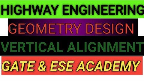 Transportation Engineering Highway Engineering GEOMETRY design Vertical alignment civil engineering