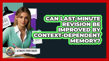 Can Last-minute Revision Be Improved By Context-dependent Memory? - Ultimate Study Hacks