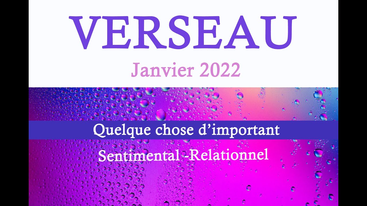 Verseau Janvier 22 Quelque Chose D Important A Exprimer Guidance Sentimentale Youtube