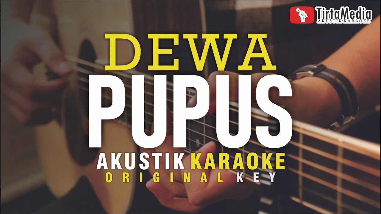 pupus - dewa (akustik karaoke) pupus - dewa (akustik karaoke)