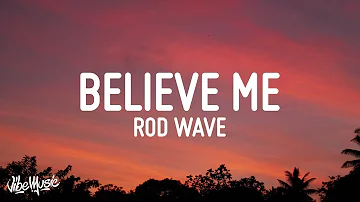 Rod Wave - Believe Me (Lyrics)