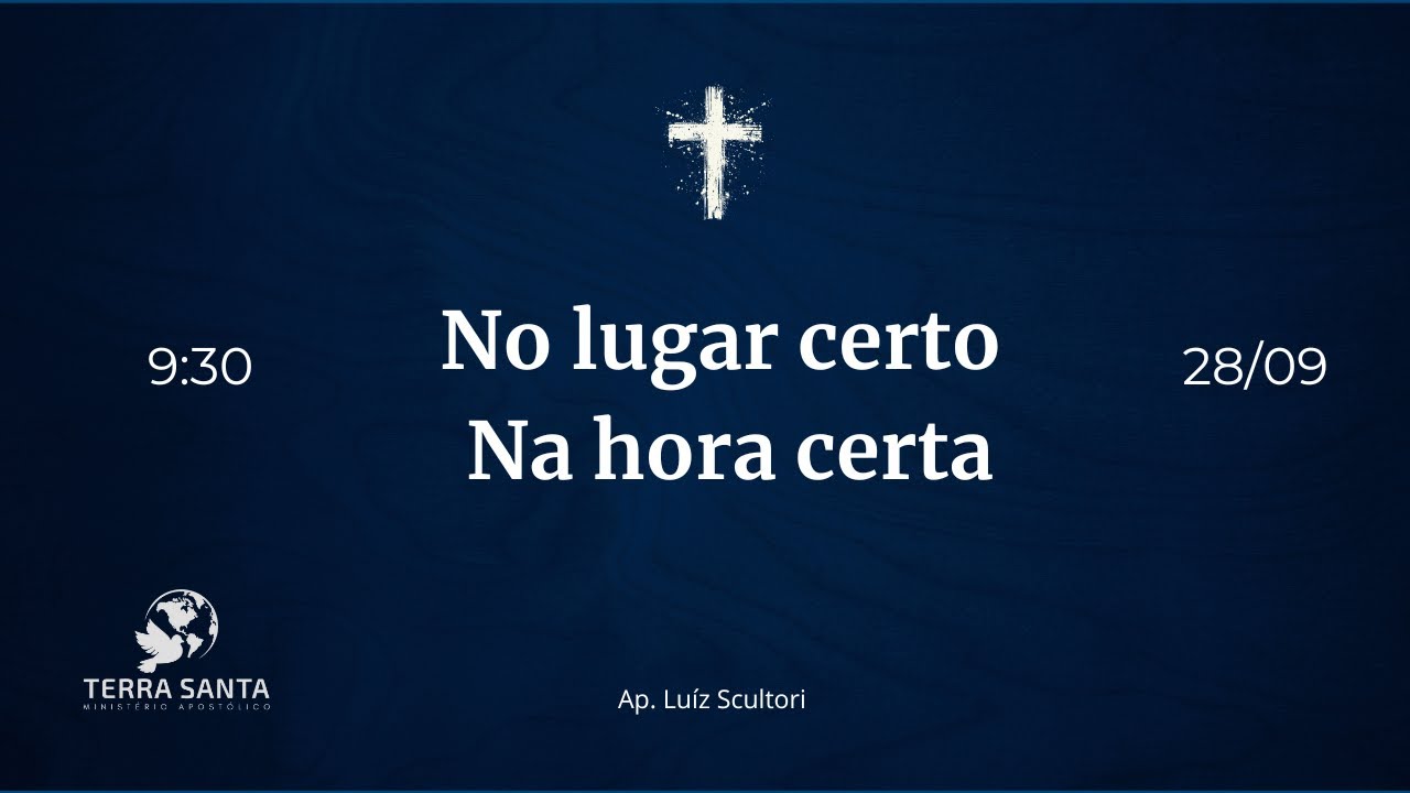 Ap. Luiz Scultori - No lugar certo, na hora certa - YouTube