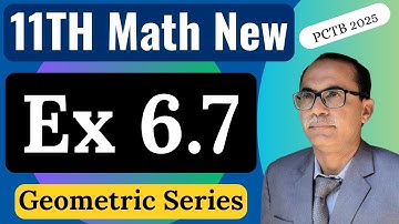 Exercise 6.7 Chapter 6 || 11Th Class Math New Book 2025 PCTB || Geometric   Series