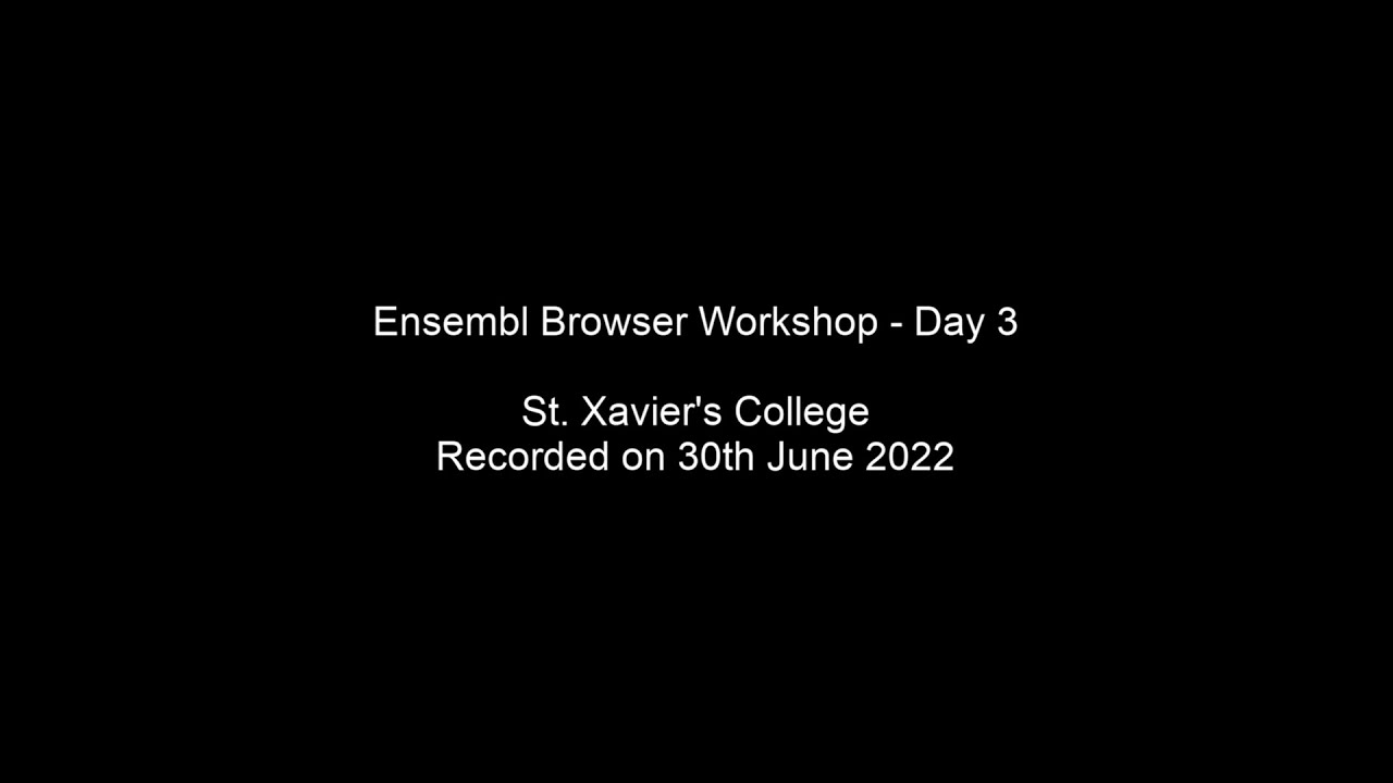 Ensembl Browser Workshop - Day 3 (St. Xavier's College, 30th June 2022)