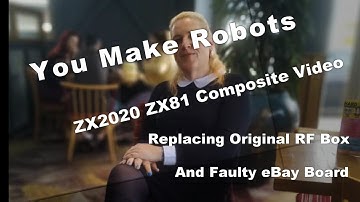 You Make Robots ZX2020 ZX81 Composite Mod