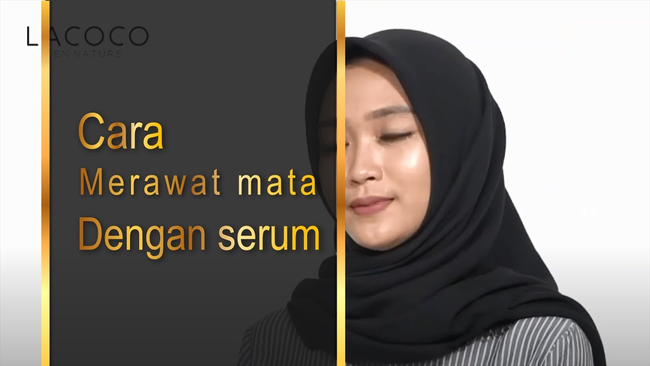 Cara merawat mata dengan serum | Lacoco - YouTube