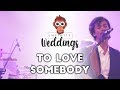 To Love Somebody - Infinity Weddings