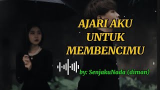 AJARI AKU UNTUK MEMBENCIMU - Lagu Menyayat Hati (@SenjakuNadaMusik#lagugalau #lagusedih 