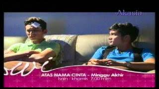 Promo Atas Nama Cinta - MINGGU AKHIR (Akasia) @ Tv3! (19-22/3/2012)