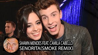 Shawn Mendes Feat. Camila Cabello - Senorita(Smoke Remix)