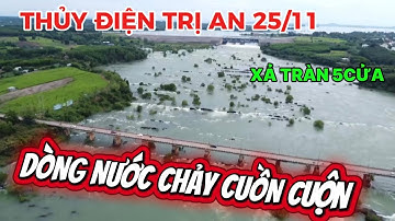 Bão số 15 sắp tới thủy điện TrịAn xả lũ kinh hoàng dòng nước mạnh khủng khiếp đổ xuống Sông ĐồngNai 