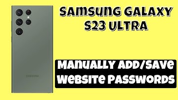 How to Manually Add/Save Website Passwords Samsung S23 Ultra