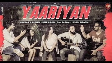 Yaariyan (Official Video) | Raj Barman | KuHu Gracia | Deepshikha | Anurag Ranga | Abhishek Raina