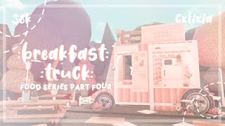 ROBLOX | Bloxburg Food Series/Festival Part 4 : Breakfast Truck  | Speedbuild | $38k | cxlixia