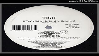 Tish – (If You're Not In It For Love) I'm Outta Here (Club Legs Mix – 1996)