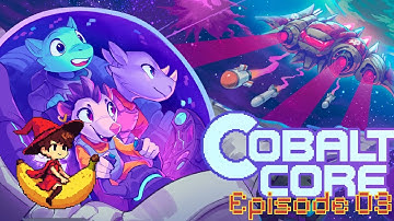Cobalt Core - Episode 3