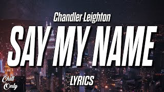 Chandler Leighton - When You Say My Name (Lyrics) Resimi