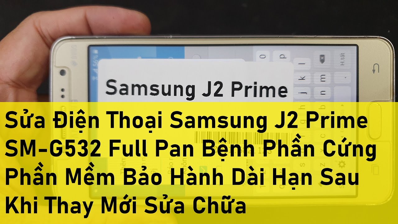 Sửa Điện Thoại Samsung J2 Prime SM G532 Full Pan Bệnh Phần Cứng Phần Mềm Bảo Hành Dài Hạn Sau Khi Th