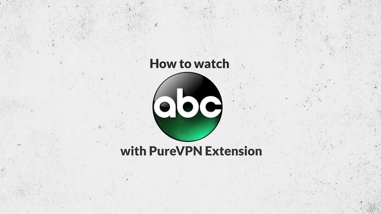 How to watch ABC TV Shows outside the US with a PureVPN