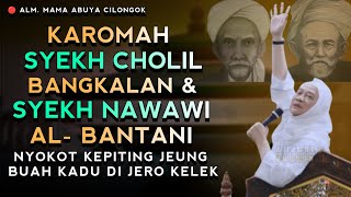 KAROMAH SYEKH CHOLIL BANGKALAN & SYEKH NAWAWI AL BANTANI | ABUYA UCI CILONGOK