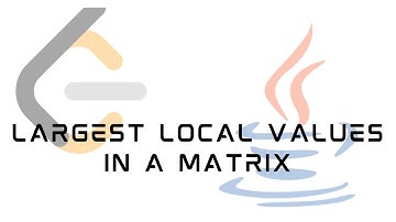 LeetCode 2373 : Largest Local Values in a Matrix | Solution in JAVA
