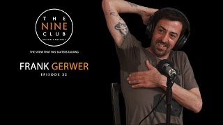 Frank Gerwer | The Nine Club With Chris Roberts  Episode 32