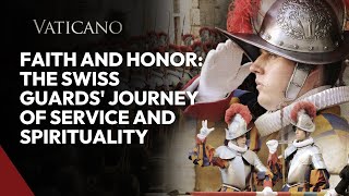 Faith and Honor: The Swiss Guards' Journey of Service and Spirituality