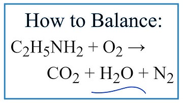 How to Balance C2H5NH2 + O2 = CO2 + H2O + N2