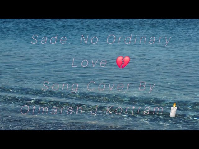 Sade: No Ordinary Love 💔Song Cover By: Otmarah J Kortram🕯