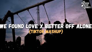 We Found Love x Better Off Alone (TikTok Mashup) Resimi