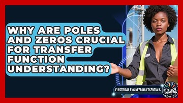 Why Are Poles And Zeros Crucial For Transfer Function Understanding?