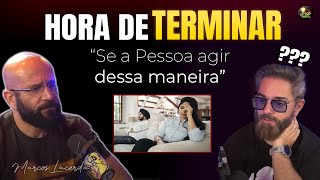 o MELHOR momento para TERMINAR um RELACIONAMENTO - Marcos Lacerda [REFLEXÃO]