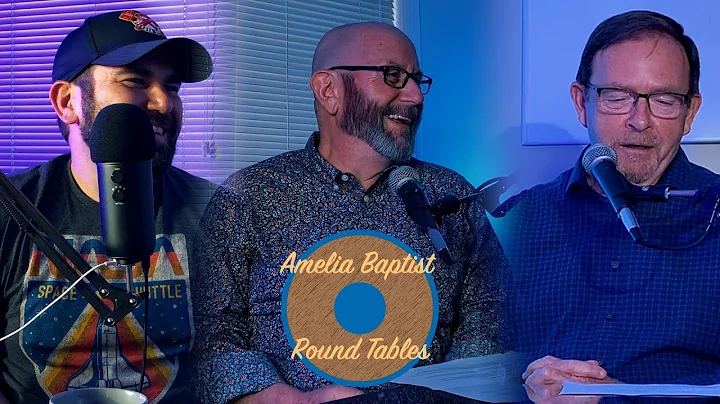 Amelia Baptist Round Tables 2021 Episode 7 | Lynn ...