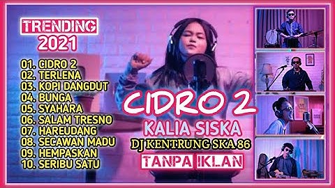 🔴 CIDRO 2 || FULL ALBUM COVER KALIA SISKA DJ KENTRUNG SKA 86 || TRENDING 2021