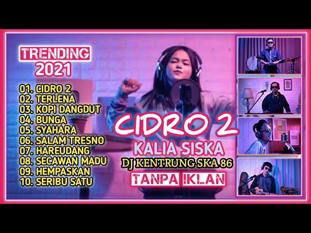 🔴 CIDRO 2 || FULL ALBUM COVER KALIA SISKA DJ KENTRUNG SKA 86 || TRENDING 2021 class=