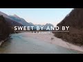 Sweet By and By | Songs and Everlasting Joy