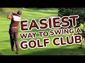 The easiest way to swing a golf club