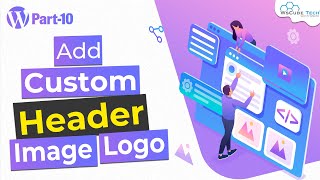 How to Insert Logo on a Header in WordPress | WordPress Theme Development