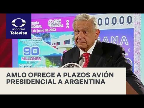 AMLO ofrece avión presidencial a Argentina - Despierta
